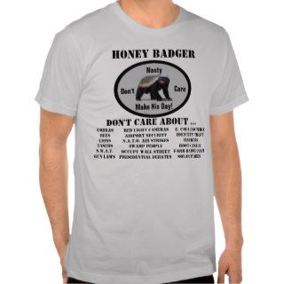 Honey Badger Don't Care shirt