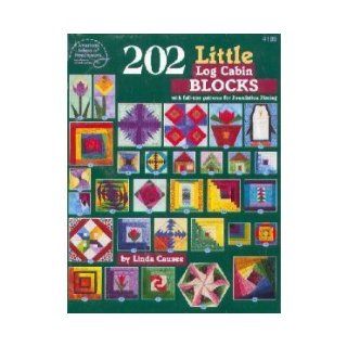 202 Little Log Cabin Blocks Linda Causee 9780881959161 Books
