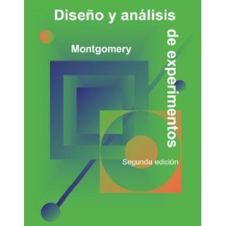 Diseno Y Analisis De Experimentos/ Design and Analysis of Experiments (Spanish Edition) Douglas Montgomery 9789681861568 Books