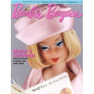 Barbie Bazaar Mattel & Christmas Catalog Reprints of Barbie Doll 1966 1968 (The Official Barbie Doll Collector's Magazine Special Edition 3) Books