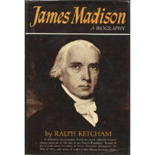 James Madison, a Biography   First Edition   1971 Ralph Ketcham Books