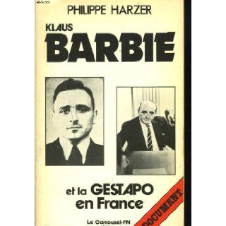 Klaus Barbie et la Gestapo en France (French Edition) Philippe Harzer 9782265024106 Books