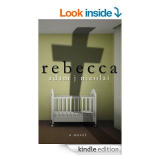 Rebecca   Kindle edition by Adam J Nicolai. Literature & Fiction Kindle eBooks @ .