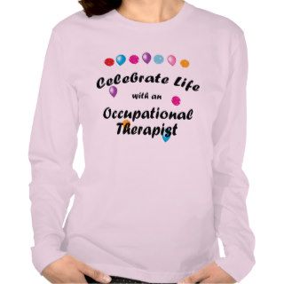 Celebrate Occupational Therapist Tshirt