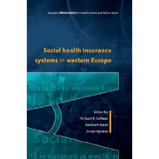Social Health Insurance Systems in Western Europe (European Observatory on Health Systems and Policies) (9780335213641) Richard Saltman, Reinhard Busse, Josep Figueras Books