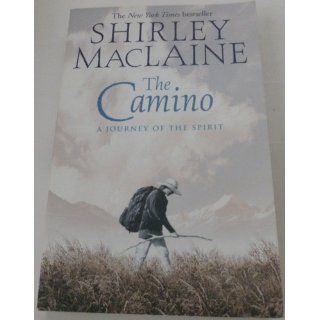 The Camino A Journey of the Spirit Shirley MacLaine 9780743400732 Books