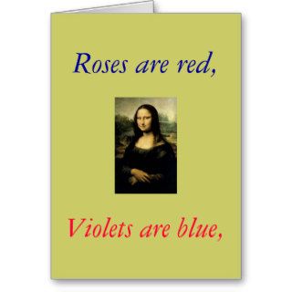 monalisa, Roses are red,, Violets are blue, Greeting Cards