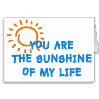 You are the sunshine of my life card
