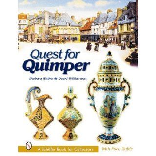 Quest for Quimper (Schiffer Book for Collectors) Barbara Walker, Dave Williamson 9780764314797 Books