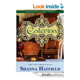 Caterina A Sweet Western Historical Romance (Pendleton Petticoats)   Kindle edition by Shanna Hatfield. Romance Kindle eBooks @ .