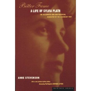 Bitter Fame A Life of Sylvia Plath Anne Stevenson 9780395937600 Books