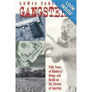 Gangsters 50 Years of Madness, Drugs, and Death on the Streets of America Lewis Yablonsky 9780814796795 Books