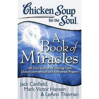 Chicken Soup for the Soul a Book of Miracles (R