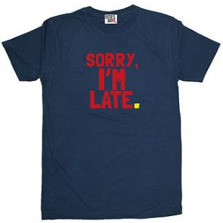 'sorry i'm late' t shirt by otto's day