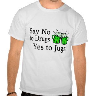 Say No To Drugs Green Beer St Patricks Day Tshirts
