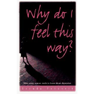 Why Do I Feel This Way? What Every Woman Needs to Know About Depression Brenda Poinsett 9780891099246 Books