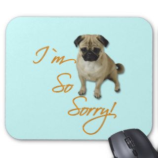 I´m so sorry Pug Mousepad