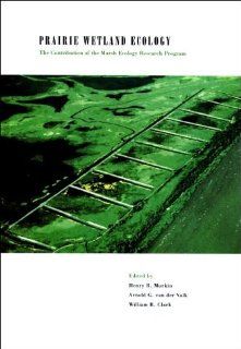 Prairie Wetland Ecology Henry R. Murkin, Arnold G. Van der Valk, William R. Clark 9780813827520 Books
