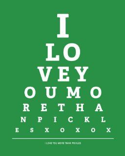I Love You More Than Pickles, eye chart print (kelly green)   Keep Calm And Eat Pickles