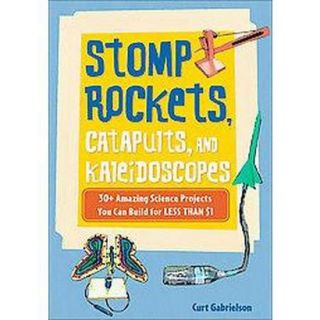 Stomp Rockets, Catapults, and Kaleidoscopes (Pap