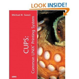 CUPS (Common Unix Printing System) (Sams White Book) eBook Michael Sweet Kindle Store