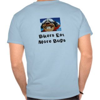 Bikers Eat More Bugs T Shirts