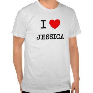 I Love Jessica T shirts
