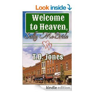 Welcome To Heaven, Sally McBride eBook T.D. Jones Kindle Store