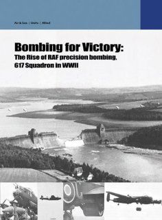 Dambusters Vol 1 The Rise of Precision Bombing March 1943 May 1944 (Units) (9789185657049) Sam Olsen, Laurent Lecocq, Bill Dady, Gaetan Marie Books