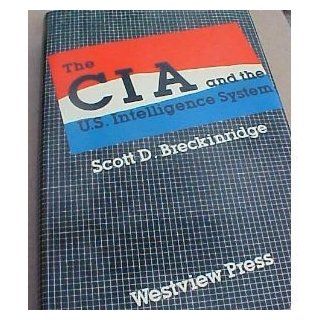 The CIA and the U.S. Intelligence System (Westview Library of Federal Departments, Agencies, and Systems) (9780813302829) Scott D. Breckinridge Books