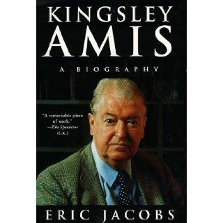 Kingsley Amis A Biography Eric Jacobs 9780312186029 Books