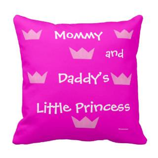 MOMMY AND DADDY'S LITTLE PRINCESS WITH CROWN DESIG THROW PILLOW