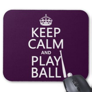 Keep Calm and Play Ball (baseball) (any color) Mouse Pads