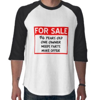 56 Year Old For Sale Shirts