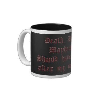 Death, Destruction, Mayhem, Chaos Coffee Mug
