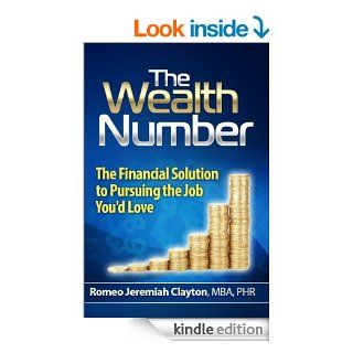 The Wealth Number The Financial Solution to Pursuing the Job You'd Love   Kindle edition by Romeo Clayton, Peter Storandt. Business & Money Kindle eBooks @ .