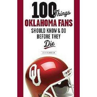 100 Things Oklahoma Fans Should Know & Do Before