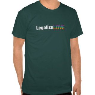 Legalize Love Shirts
