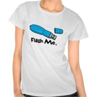funny flash me flash drive design tee shirts