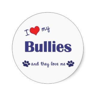 I Love My Bullies (Multiple Dogs) Round Sticker