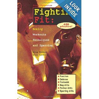 Fighting Fit Boxing Workouts, Techniques, and Sparring (Start Up Sports, Number 12) Doug Werner, Alan Lachica 9781884654022 Books
