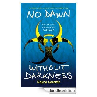 No Dawn without Darkness No Safety In Numbers Book 3 eBook Dayna Lorentz Kindle Store