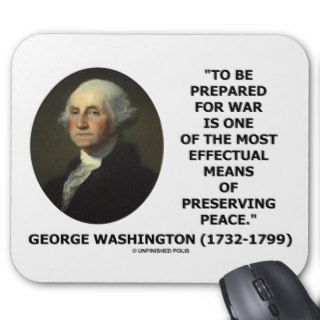 George Washington Preparing For War Peace Quote Mouse Pad