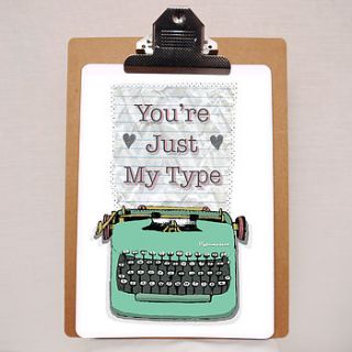 'you are just my type' print by felt mountain studios
