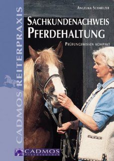 Sachkundenachweis Pferdehaltung Prfungswissen kompakt Angelika Schmelzer Bücher