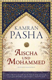 Aischa und Mohammed Historischer Roman Kamran Pasha, Irmengard Gabler Bücher
