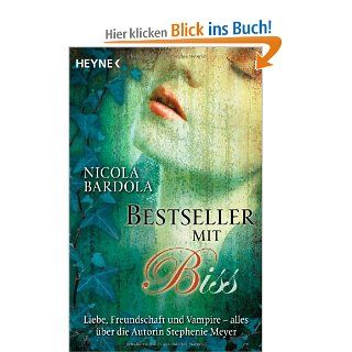 Bestseller mit Biss Liebe, Freundschaft und Vampire   alles ber die Autorin Stephenie Meyer Nicola Bardola Bücher