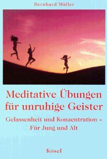 Meditative bungen fr unruhige Geister Bernhard Mller Bücher