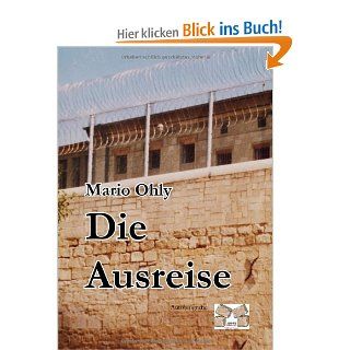 Die Ausreise Hinter Gittern in der DDR Mario Ohly Bücher