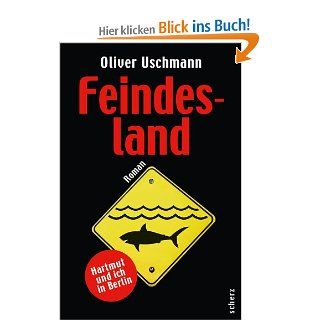 Feindesland Hartmut und ich in Berlin Oliver Uschmann Bücher